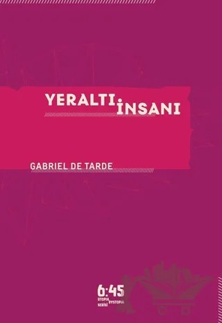 Yeraltı İnsanı – Gabriel De Tarde – Altıkırkbeş Yayınları kitap kapağı