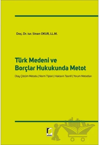 Türk Medeni ve Borçlar Hukukunda Metot – Sinan Okur – Adalet Yayınevi kitap kapağı