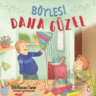 Böylesi Daha Güzel – Esin Bacacı Taner – Timaş Çocuk kitap kapağı