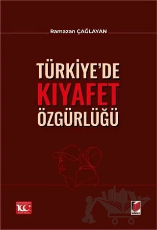 Türkiye’de Kıyafet Özgürlüğü – Ramazan Çağlayan – Adalet Yayınevi kitap kapağı