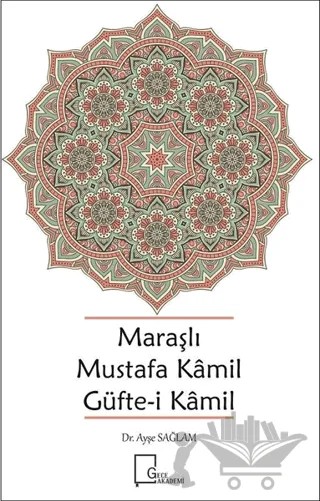 Maraşlı Mustafa Kamil Güfte- i Kamil – Ayşe Sağlam – Gece Akademi kitap kapağı