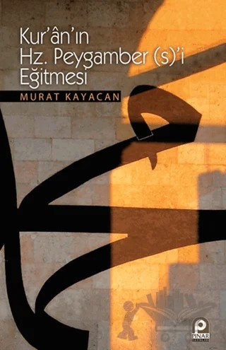 Kur’an’ın Hz. Peygamber (s)’i Eğitmesi – Murat Kayacan – Pınar Yayınları kitap kapağı