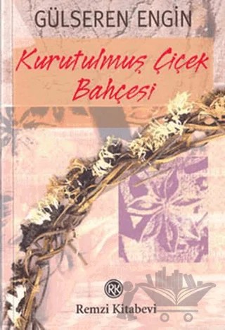 Kurutulmuş Çiçek Bahçesi – Gülseren Engin – Remzi Kitabevi kitap kapağı