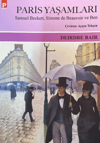 Paris Yaşamları – Deirdre Bair, Samuel Beckett, Simone de Beauvoir – Payel Yayınları kitap kapağı