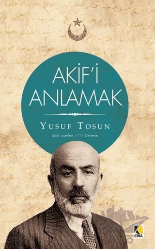 Akif'i Anlamak – Yusuf Tosun – Çıra Yayınları kitap kapağı