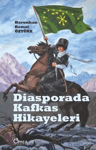 Diasporada Kafkas Hikayeleri – Harunhan Remzi Öztürk – Omca Yayınları kitap kapağı