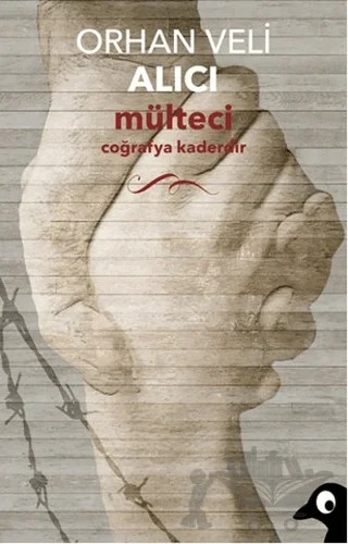 Mülteci – Orhan Veli Alıcı – Alakarga Sanat Yayınları kitap kapağı