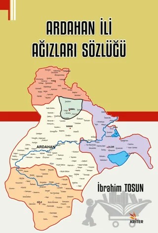 Ardahan İli Ağızları Sözlüğü – İbrahim Tosun – Kriter Yayınları kitap kapağı