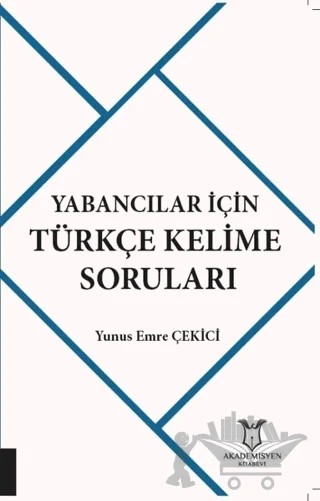 Yabancılar İçin Türkçe Kelime Soruları – Yunus Emre Çekici – Akademisyen Kitabevi kitap kapağı