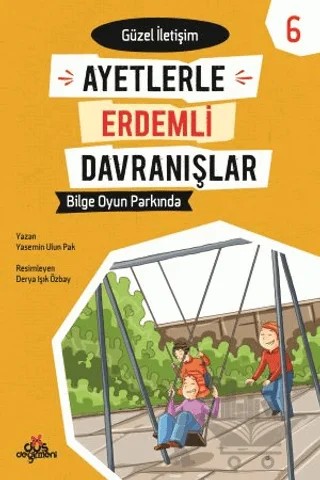 Ayetlerle Erdemli Davranışlar 6 - Bilge Oyun Parkında – Yasemin Ulun Pak – Düş Değirmeni kitap kapağı
