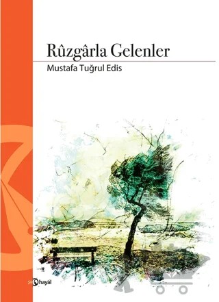 Rüzgarla Gelenler – Mustafa Tuğrul Edis – Hayal Yayınları kitap kapağı