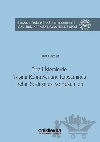 Ticari İşlemlerde Taşınır Rehni Kanunu Kapsamında Rehin Sözleşmesi ve Hükümleri – Fırat Bayezit – On İki Levha Yayınları kitap kapağı