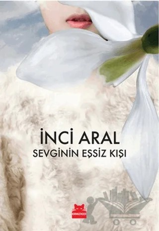 Sevginin Eşsiz Kışı – İnci Aral – Kırmızı Kedi Yayınevi kitap kapağı