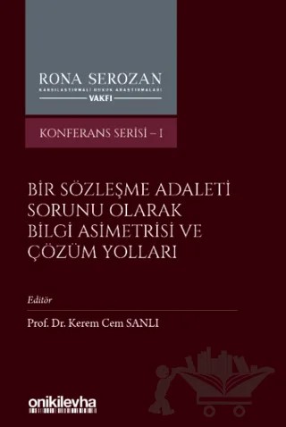 Bir Sözleşme Adaleti Sorunu Olarak Bilgi Asimetrisi ve Çözüm Yolları – Kerem Cem Sanlı – On İki Levha Yayınları kitap kapağı