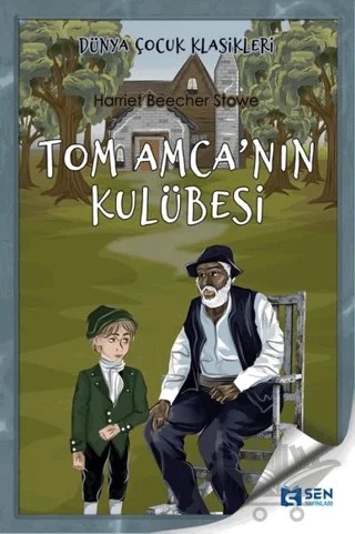 Tom Amca'nın Kulübesi – Harriet Beecher Stowe – Sen Yayınları kitap kapağı