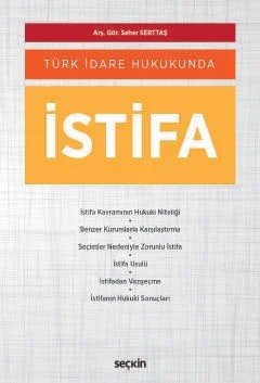 Türk İdare Hukukundaİstifa – Seher Serttaş – Seçkin Yayıncılık kitap kapağı