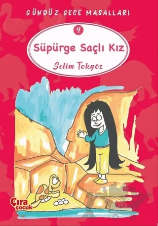Süpürge Saçlı Kız – Gündüz Gece Masalları 4 – Selim Tokgöz – Çıra Çocuk Yayınları kitap kapağı