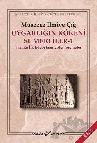 Uygarlığın Kökeni Sümerliler 1 Tarihte İlk Edebi Eserlerden Seçmeler – Muazzez İlmiye Çığ – Kaynak Yayınları kitap kapağı
