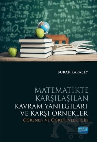 Matematikte Karşılaşılan Kavram Yanılgıları ve Karşı Örnekler – Burak Karabey – Nobel Akademik Yayıncılık kitap kapağı