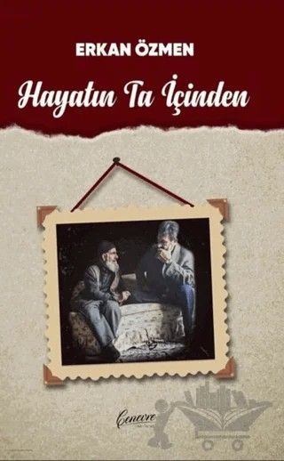 Hayatın Ta İçinden – Erkan Özmen – Cenevre Fikir Sanat kitap kapağı
