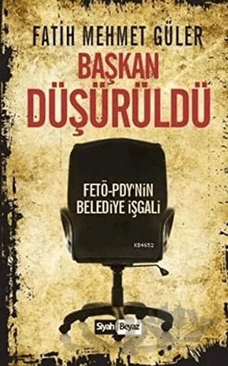 Başkan Düşürüldü – Fatih Mehmet Güler – Siyah Beyaz Yayınları kitap kapağı