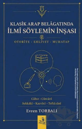 Klasik Arap Belâgatında İlmî Söylemin İnşası