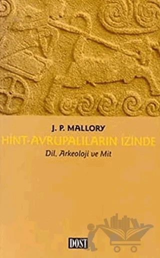 Hint Avrupalıların İzinde Dil, Arkeoloji ve Mit – J. P. Mallory – Dost Kitabevi Yayınları kitap kapağı