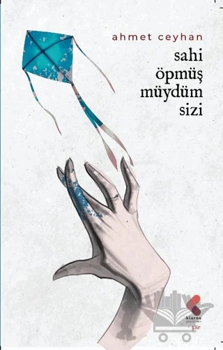 Sahi Öpmüş Müydüm Sizi – Ahmet Ceyhan – Klaros Yayınları kitap kapağı
