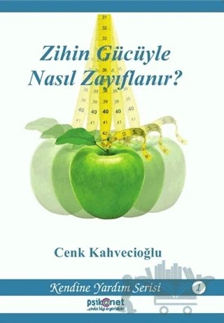 Zihin Gücüyle Nasıl Zayıflanır? – Cenk Kahvecioğlu – Psikonet Yayınları kitap kapağı