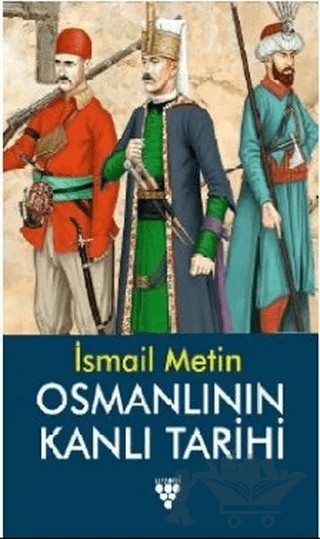 Osmanlının Kanlı Tarihi – İsmail Metin – Urzeni Yayıncılık kitap kapağı