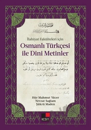 İlahiyat Fakülteleri İçin Osmanlı Türkçesi ile Dini Metinler – Hür Mahmut Yücer, Nevzat Sağlam, Şükrü Maden – Kesit Yayınları kitap kapağı