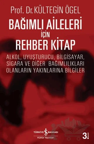 Bağımlı Aileleri İçin Rehber Kitap – Kültegin Ögel – İş Bankası Kültür Yayınları kitap kapağı