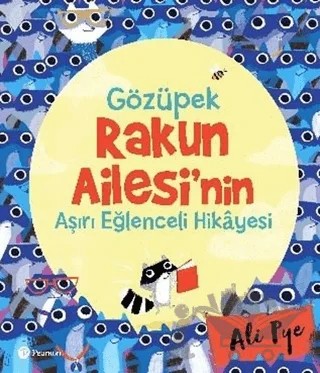 Gözüpek Rakun Ailesi'nin Aşırı Eğlenceli Hikayesi – Ali Pye – Pearson Çocuk Kitapları kitap kapağı
