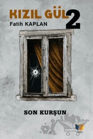 Son Kurşun - Kızıl Gül 2 – Fatih Kaplan – Ateş Yayınları kitap kapağı