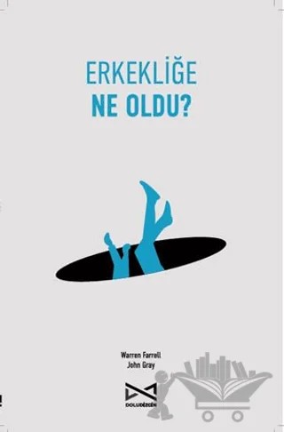 Erkekliğe Ne Oldu? – Warren Farrell, John Gray – Doludizgin kitap kapağı