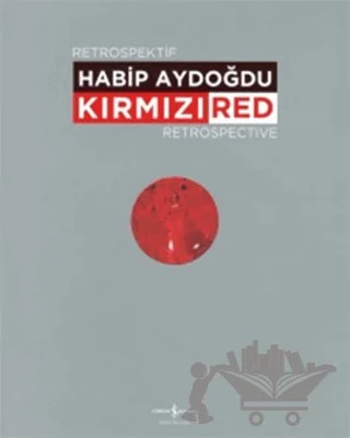Kırmızı / Red Retrospektif Retrospective – Habib Aydoğdu – İş Bankası Kültür Yayınları kitap kapağı