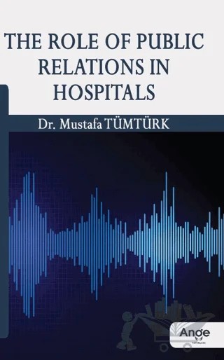 The Role Of Public Relations In Hospitals – Mustafa Tümtürk – Ange Yayınları kitap kapağı