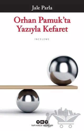Orhan Pamuk'ta Yazıyla Kefaret – Jale Parla – Yapı Kredi Yayınları kitap kapağı