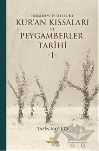 Dersler ve İbretler ile Kur'an Kıssaları ve Peygamberler Tarihi 1 – Yasin Kayıkçı – VeKitap Yayıncılık kitap kapağı