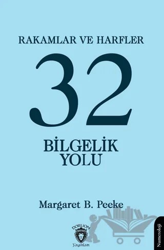 Rakamlar ve Harfler veya Otuz İki Bilgelik Yolu – Margaret B. Peeke – Dorlion Yayınları kitap kapağı