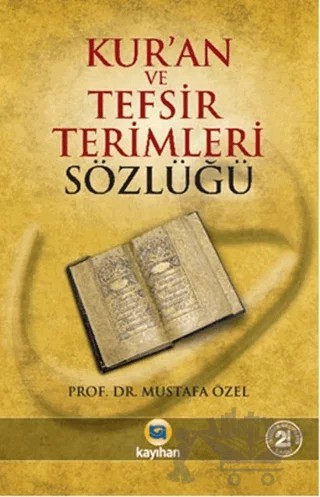 Kur’an ve Tefsir Terimleri Sözlüğü – Mustafa Özel – Kayıhan Yayınları kitap kapağı
