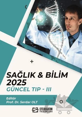 Sağlık & Bilim 2025: Güncel Tıp - 3 – Kolektif – Efe Akademi Yayınları kitap kapağı