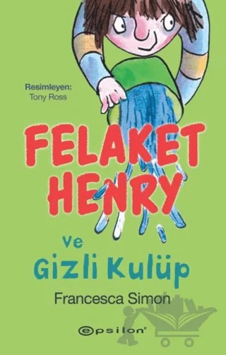Felaket Henry ve Gizli Kulüp – Francesca Simon – Epsilon Yayınevi kitap kapağı