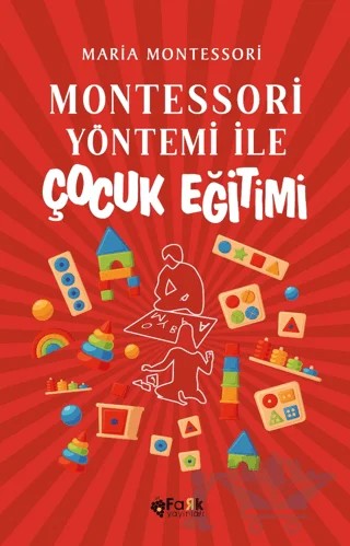 Montessori Yöntemi İle Çocuk Eğitimi – Maria Montessori – Fark Yayınları kitap kapağı