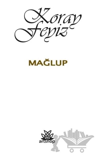 Mağlup – Koray Feyiz – Artshop Yayıncılık kitap kapağı