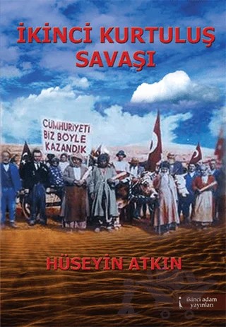 İkinci Kurtuluş Savaşı – Hüseyin Atkın – İkinci Adam Yayınları kitap kapağı