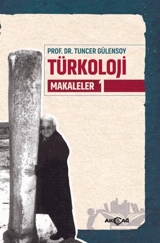 Türkoloji Makaleler 1 – Tuncer Gülensoy – Akçağ Yayınları kitap kapağı