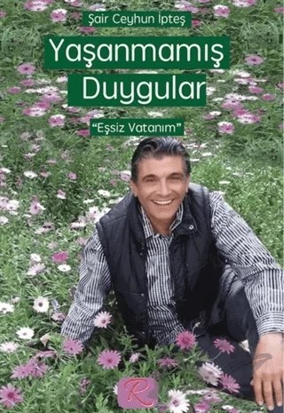 Yaşanmamış Duygular – Ceyhun İpteş – Rüzgar Eren Yayıncılık kitap kapağı