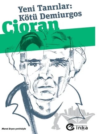Yeni Tanrılar: Kötü Demiurgos – Emil Michel Cioran – İnka Yayınları kitap kapağı