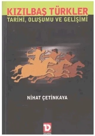 Kızılbaş Türkler Tarihi, Oluşumu Ve Gelişimi – Nihat Çetinkaya – Toplumsal Dönüşüm Yayınları kitap kapağı